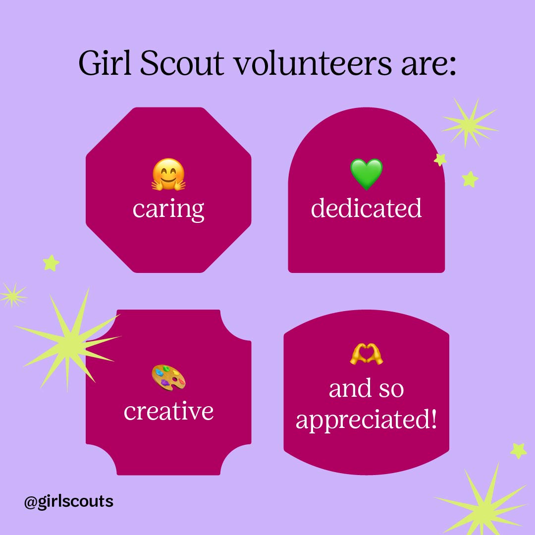 Girl Scout volunteers are caring, dedicated, creative and so appreciated!