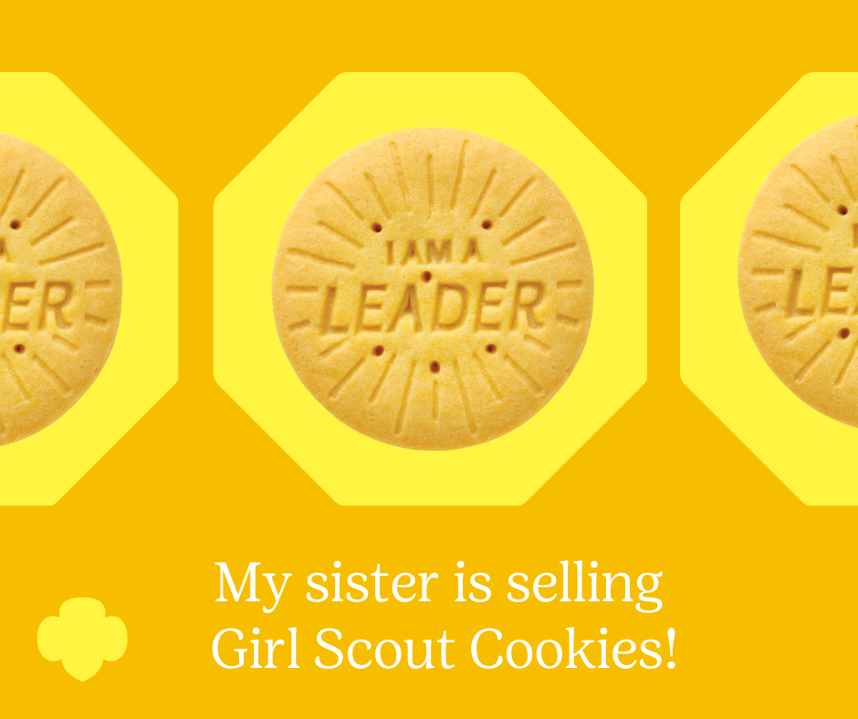 My sister is selling Girl Scout Cookies!