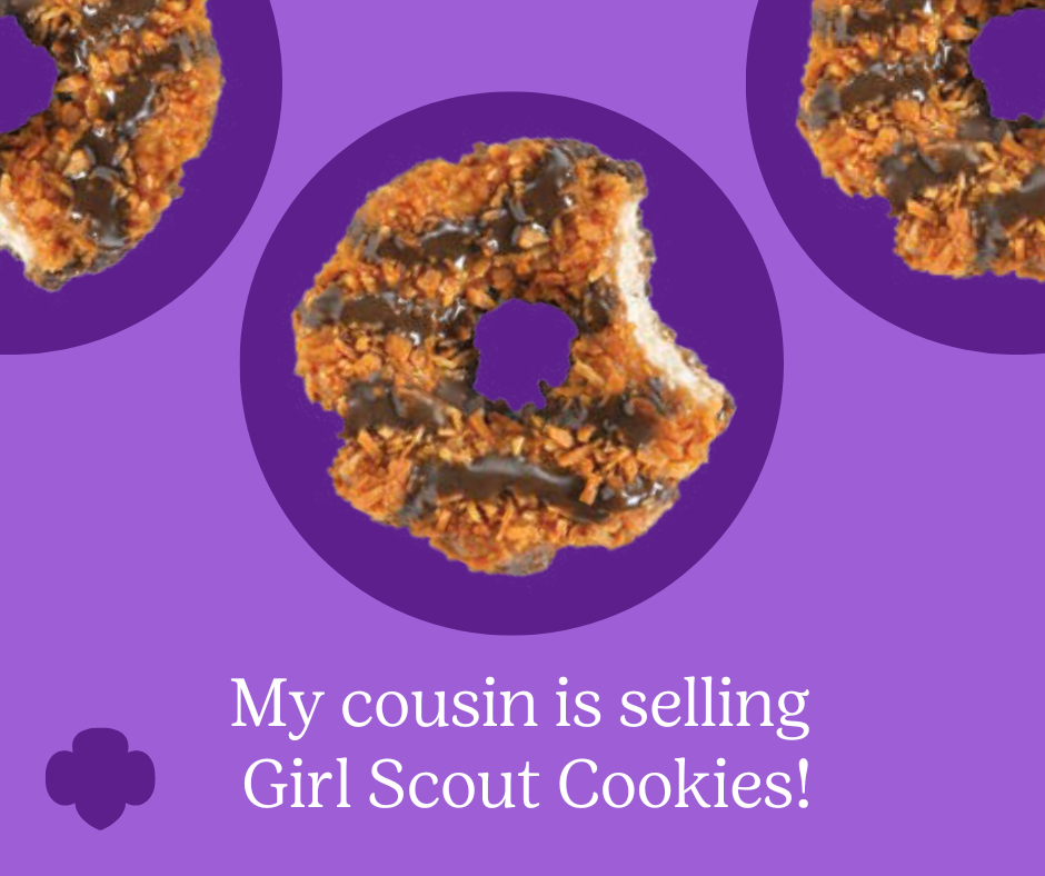 My cousin is selling Girl Scout Cookies!